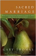 Sacred Marriage: What If God Designed Marriage to Make Us Holy More Than to Make Us Happy?