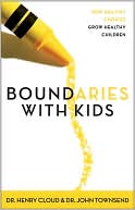 Boundaries with Kids: How Healthy Choices Grow Healthy Children