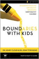 Boundaries with Kids Participant's Guide: When to Say Yes, When to Say No, to Help Your Children Gain Control