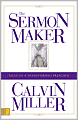 The Sermon Maker: Tales of a Transformed Preacher