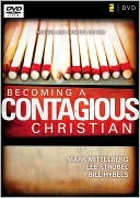 Becoming a Contagious Christian: Six Sessions on Communicating Your Faith in a Style That Fits You [With 2 DVDs and 40 Page DVD Leader's Guide]