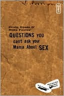 Questions You Can't Ask Your Mama about Sex