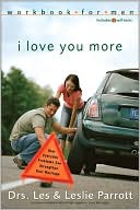 I Love You More Workbook for Men: Six Sessions on How Everyday Problems Can Strengthen Your Marriage