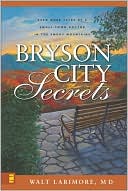 Bryson City Secrets: Even More Tales of a Small-Town Doctor in the Smoky Mountains