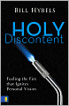 Holy Discontent: Fueling the Fire That Ignites Personal Vision