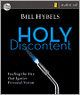 Holy Discontent: Fueling the Fire That Ignites Personal Vision