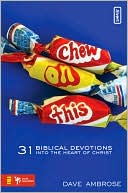 Chew on This: 31 Biblical Devotions into the Heart of Christ