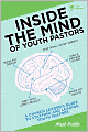 Inside the Mind of Youth Pastors: A Church Leader's Guide to Staffing and Leading Youth Pastors