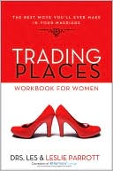 Trading Places Workbook for Women: The Best Move You'll Ever Make in Your Marriage