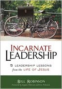 The Incarnate Leadership: 5 Leadership Lessons from the Life of Jesus