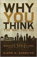 download Why You Think the Way You Do : The Story of Western Worldviews from Rome to Home book