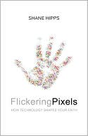 download Flickering Pixels : How Technology Shapes Your Faith book