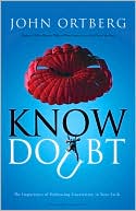 Know Doubt: The Importance of Embracing Uncertainty in Your Faith