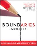 Boundaries Workbook: When to Say Yes, How to Say No