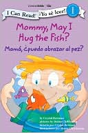 Mommy, May I Hug the Fish? Mama: 'Puedo abrazar al pez?: Biblical Values
