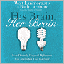 His Brain, Her Brain: How Divinely Designed Differences Can Strengthen Your Marriage