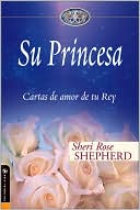 Su Princesa: Cartas de amor de tu Rey