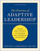 Practice of Adaptive Leadership: Tools and Tactics for Changing Your Organization and the World