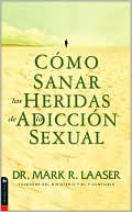 Como Sanar Las Heridas de la Adiccion Sexual