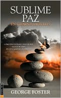 Sublime paz en tiempos de dificultad: How to find and keep the peace from God in uncertain situations