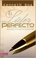 El líder perfecto: Practicando las cualidades del liderazgo de Dios
