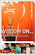 Wisdom on... Making Good Decisions