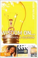Wisdom On...: Music, Movies, and Television