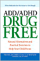 ADD/ADHD Drug Free: Natural Alternatives and Practical Exercises to Help Your Child Focus