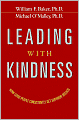 Leading with Kindness: How Good People Consistently Get Superior Results