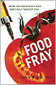 Food Fray: Inside the Controversy over Genetically Modified Food