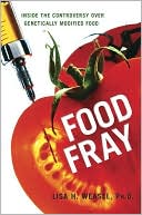Food Fray: Inside the Controversy over Genetically Modified Food