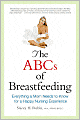 The ABCs of Breastfeeding: Everything a Mom Needs to Know for a Happy Nursing Experience
