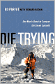 Die Trying: One Man's Quest to Conquer the Seven Summits