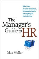 download The Manager's Guide to HR : Hiring, Firing, Performance Evaluations, Documentation, Benefits, and Everything Else You Need to Know book