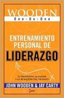 Entrenamiento personal de liderazgo: El proposito, la pasion y la busqueda del triunfo (Coach Wooden One-on-One: Inspiring Conversations on Purpose, Passion and the Pursuit of Success)