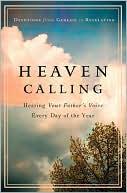 Heaven Calling: Hearing Your Father's Voice Every Day of the Year