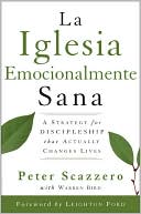 La Iglesia Emocionalmente Sana: Una estratejia para el Discipulado que de veras cambia vidas