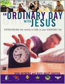 An Ordinary Day with Jesus: Experiencing the Reality of God in Your Everyday Life
