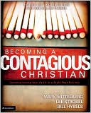Becoming a Contagious Christian: Communicating Your Faith in a Style That Fits You