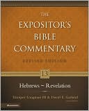 The Expositors Bible Commentary: Hebrews - Revelations