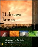 Zondervan Illustrated Bible Backgrounds Commentary Hebrews James