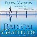 Radical Gratitude: Discovering Joy through Everyday Thankfulness