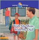 With My Mom, with My Dad (Helping Kids Heal Series)