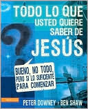 Todo lo que usted quiere saber acerca de Jesús