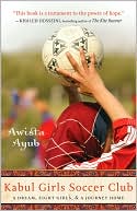 Kabul Girls Soccer Club: A Dream, Eight Girls, and a Journey Home
