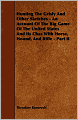 Hunting the Grisly and Other Sketches: An Account of the Big Game of the United States and Its Chase with Horse, Hound and Rifle - Part Ii