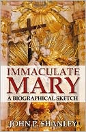 Immaculate Mary: A Biographical Sketch