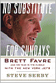 No Substitute for Sundays: Brett Favre and His Year in the Huddle with the New York Jets