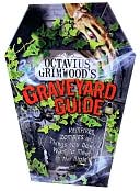 Octavius Grimwood's Graveyard Guide: to Vampires, Zombies, and Things You Don't Want to Meet in the Night