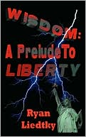 Wisdom, A Prelude to Liberty: A Prelude to Liberty